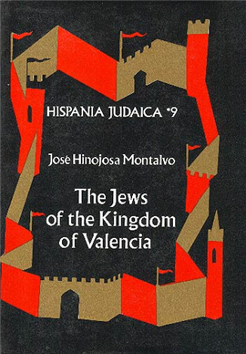 >The Jews of the Kingdom of Valencia  Hinojosa Montalvo