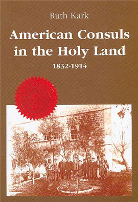>American Consuls in the Holy Land, 1832-1914