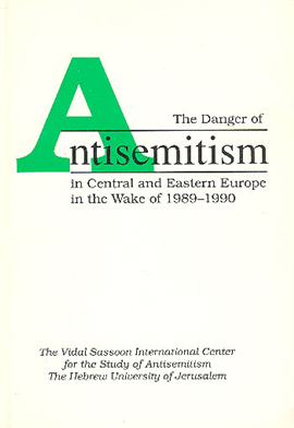 >The Danger of Antisemitism in Central and Eastern Europe in the Wake of 1989–1990