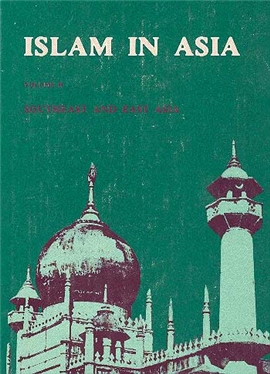 >Islam in Asia  Vol. II: Southeast and East Asia